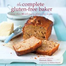 The Complete Glutenfree Baker More Than 100 Deliciously GlutenFree Recipes