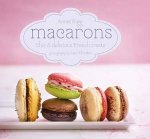 Macarons Chic And Delicious French Treats