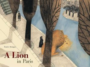 Lion In Paris by Beatrice Alemagna