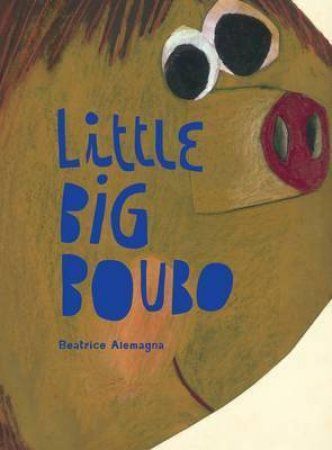 Little Big Boubo by Beatrice Alemagna