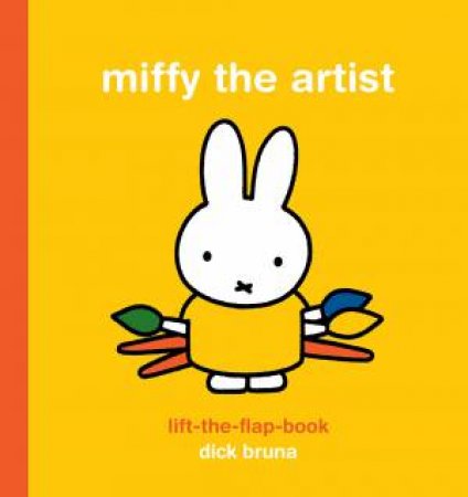 Miffy the Artist: Lift-the-Flap Book by Dick Bruna