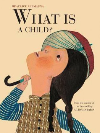 What Is A Child? by Beatrice Alemagna