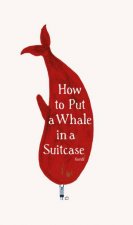 How To Put A Whale In A Suitcase