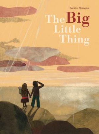 The Big Little Thing by Beatrice Alemagna & Beatrice Alemagna