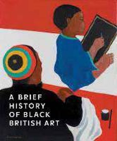 A Brief History Of Black British Art by Rianna Jade Parker
