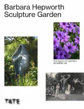 The Barbara Hepworth Sculpture Garden by Chris Stephens & Miranda Phillips