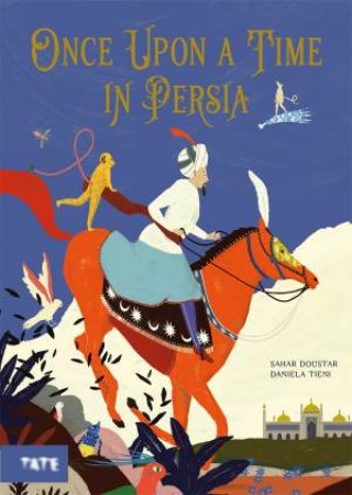 Once Upon A Time In Persia by Sahar Doustar & Daniela Tieni