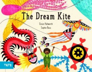 The Dream Kite by Grace Hallworth & Sophie Bass