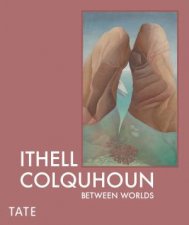 Ithell Colquhoun Between Worlds