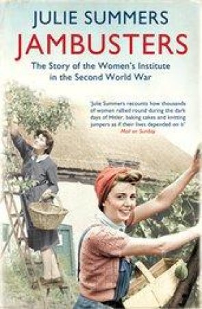 Jambusters: The Story of the Women's Institute in the Second World War