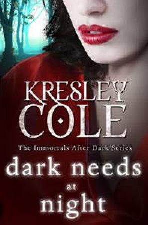 Dark Needs at Night's Edge by Kresley Cole