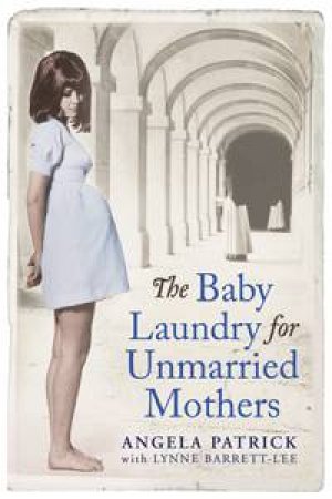 The Baby Laundry for Unmarried Mothers by Angela Patrick