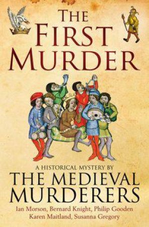 The First Murder by Medieval Murderers The