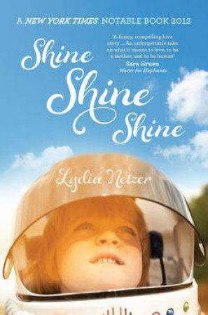 Shine, Shine, Shine by Lydia Netzer