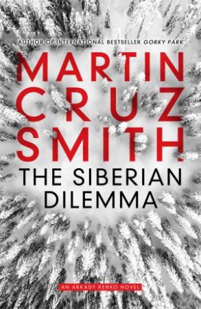 The Siberian Dilemma by Martin Cruz Smith
