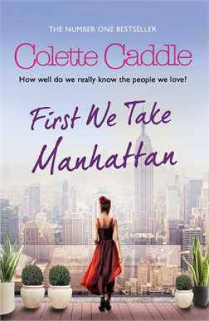 First We Take Manhanttan by Colette Caddle