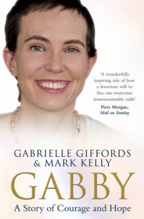 Gabby: A Story of Courage & Hope by Gabrielle Giffords & Mark Kelly 