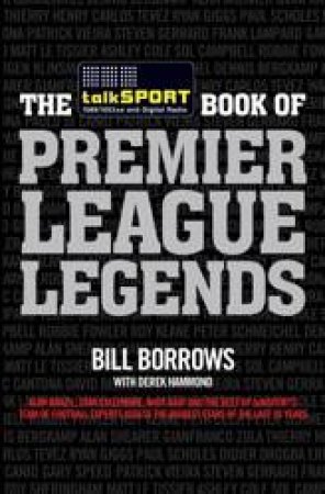 The talkSPORT Book of Premiership Legend by Bill Borrows