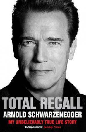 Total Recall: My Unbelievably True Life Story