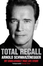 Total Recall My Unbelievably True Life Story