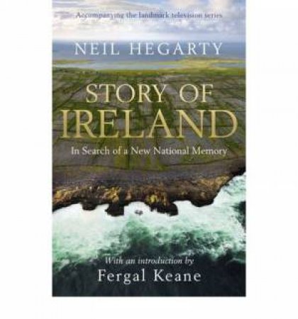 The Story of Ireland by Neil Hegarty