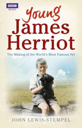 Young James Herriot: The Making of the World's Most Famous Vet by John Lewis-Stempel