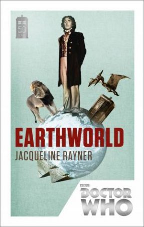 Doctor Who: Earthworld (50th Anniversary Edition) by Jacqueline Rayner