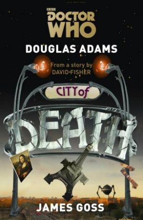 Doctor Who: City of Death by Douglas Adams & Gareth Roberts