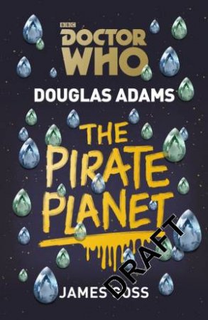 Doctor Who: The Pirate Planet by Douglas Adams & James Goss