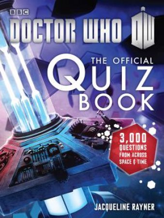 Doctor Who: The Official Quiz Book by Jacqueline Rayner