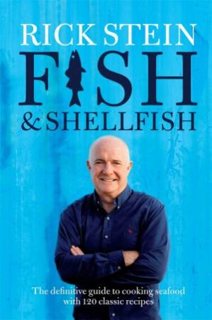 Rick Stein's Fish And Shellfish by Rick Stein