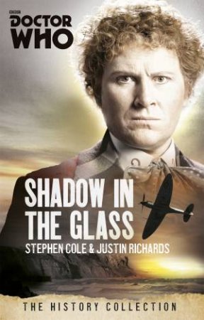 Doctor Who: The History Collection: The Shadow In The Glass by Steve Cole & Justin Richards