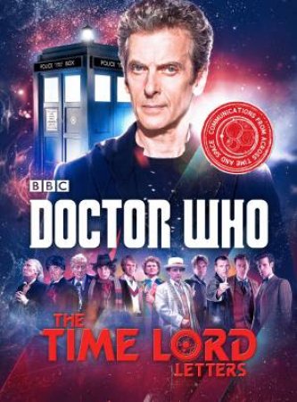 Doctor Who: The Time Lord Letters by by Justin Richards Edited