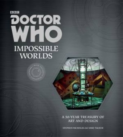Doctor Who: Impossible Worlds by Stephen Nicholas & Mike Tucker