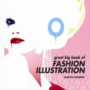 Great Big Book of Fashion Illustration by Martin Dawber