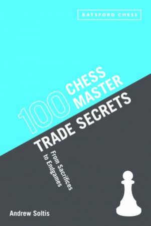 100 Chess Master Trade Secrets by Andrew Soltis