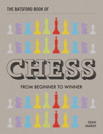 The Batsford Book Of Chess by Sean Marsh