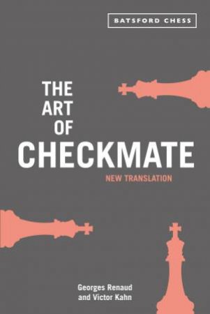 The Art of Checkmate [New Translation] by Victor Kahn & Georges Renaud