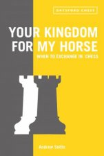 Your Kingdom for My Horse When to Exchange in Chess