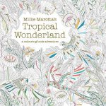 Millie Marottas Tropical Wonderland A Colouring Book Adventure