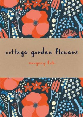 Cottage Garden Flowers by Margery Fish