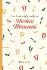 Her Ladyships Guide to Modern Manners