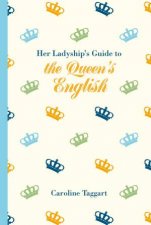 Her Ladyships Guide to the Queens English