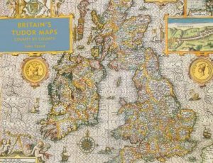 Britain's Tudor Maps: County By County by John Speed