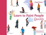 Learn To Paint People Quickly A Practical StepbyStep Guide To Learning To Paint People In Watercolour And Oils