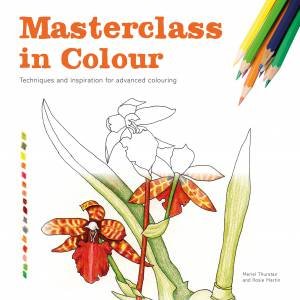 Masterclass In Colour: A Colouring Workbook by Meriel Thurstan & Rosie Martin