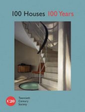 100 Houses 100 Years Twentieth Century Society