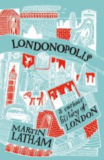 Londonopolis A Curious And Quirky History Of London