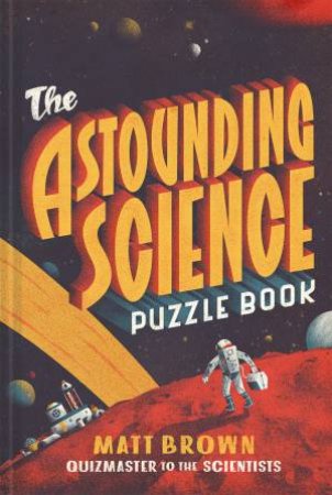 The Astounding Science Puzzle Book by Matt Brown