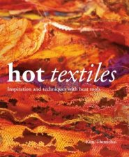 Hot Textiles Inspiration And Techniques With Heat Tools